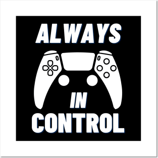 Always in Control Posters and Art